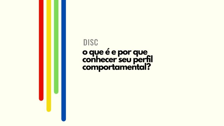 DISC O que é e por que conhecer seu perfil comportamental